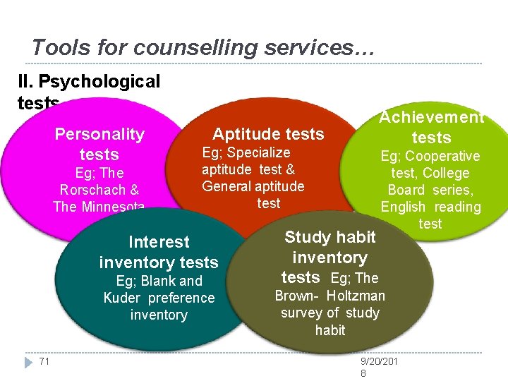 Tools for counselling services… II. Psychological tests Personality tests Eg; The Rorschach & The