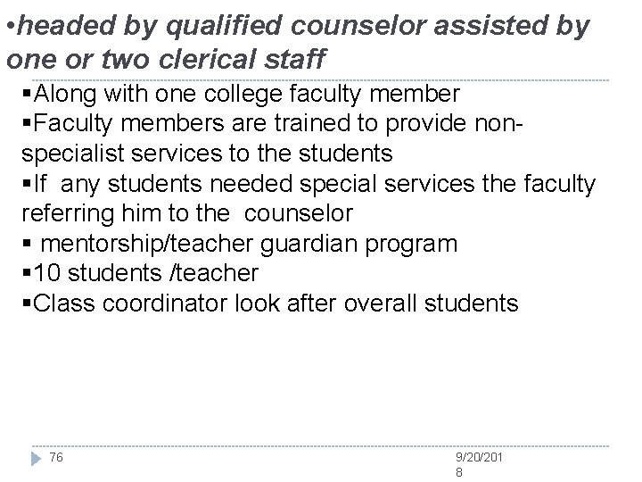  • headed by qualified counselor assisted by one or two clerical staff §Along
