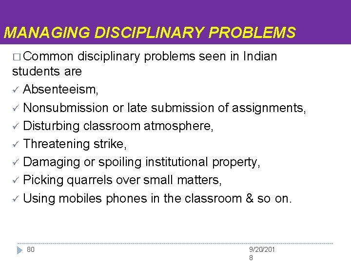 MANAGING DISCIPLINARY PROBLEMS � Common disciplinary problems seen in Indian students are Absenteeism, Nonsubmission