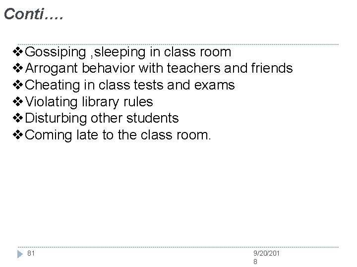 Conti…. v. Gossiping , sleeping in class room v. Arrogant behavior with teachers and