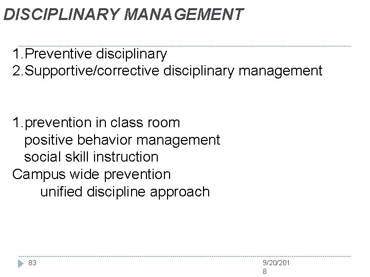 DISCIPLINARY MANAGEMENT 1. Preventive disciplinary 2. Supportive/corrective disciplinary management 1. prevention in class room