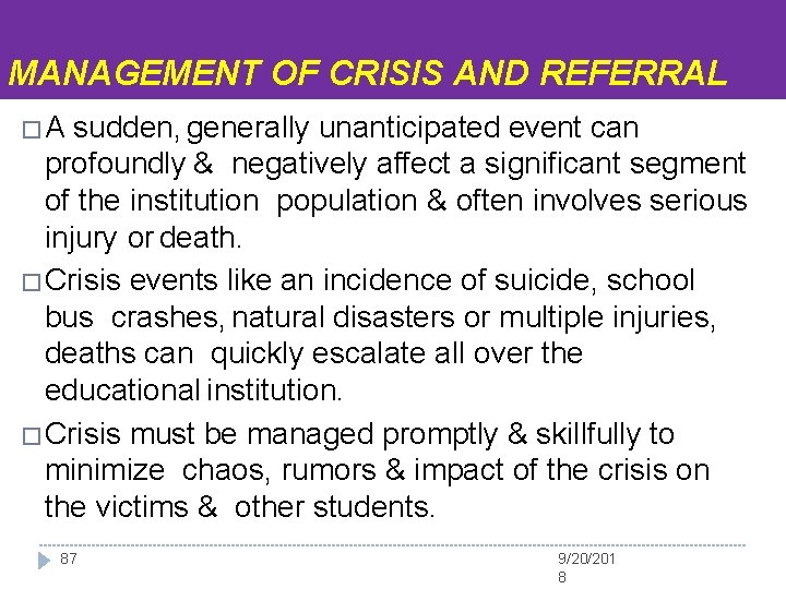 MANAGEMENT OF CRISIS AND REFERRAL �A sudden, generally unanticipated event can profoundly & negatively