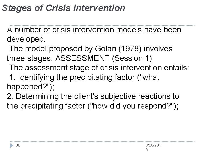 Stages of Crisis Intervention A number of crisis intervention models have been developed. The