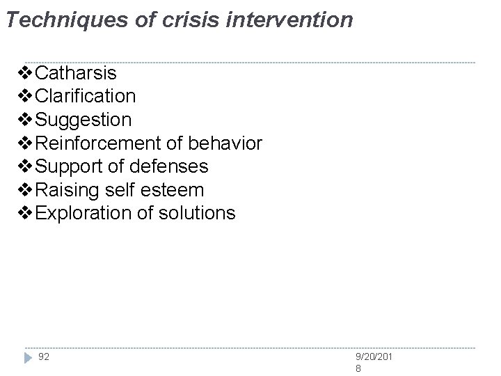 Techniques of crisis intervention v. Catharsis v. Clarification v. Suggestion v. Reinforcement of behavior