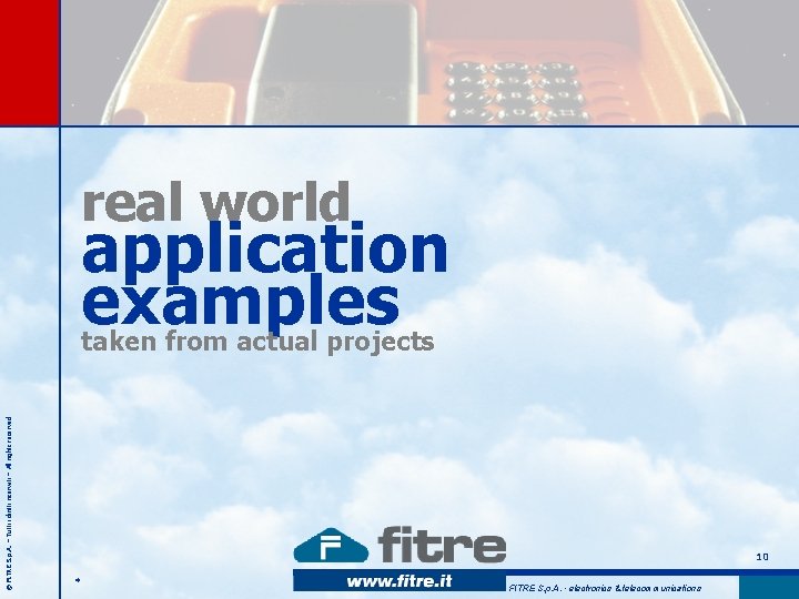 real world application examples © FITRE S. p. A. – Tutti i diritti riservati real world application examples © FITRE S. p. A. – Tutti i diritti riservati