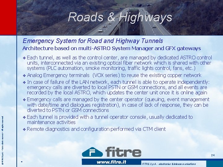Roads & Highways Emergency System for Road and Highway Tunnels Architecture based on multi-ASTRO Roads & Highways Emergency System for Road and Highway Tunnels Architecture based on multi-ASTRO