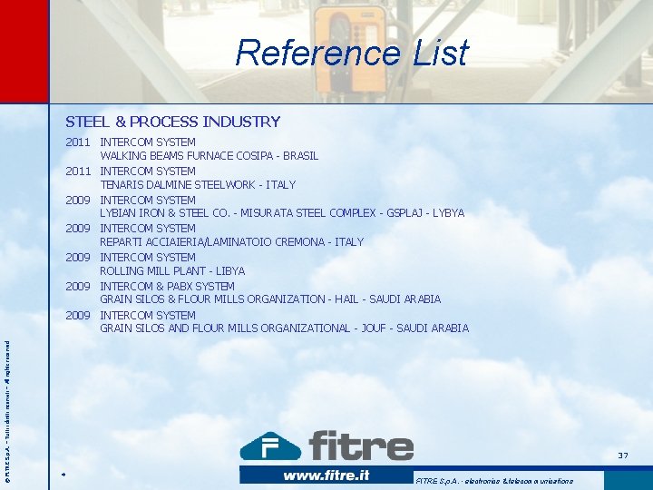 Reference List STEEL & PROCESS INDUSTRY © FITRE S. p. A. – Tutti i Reference List STEEL & PROCESS INDUSTRY © FITRE S. p. A. – Tutti i