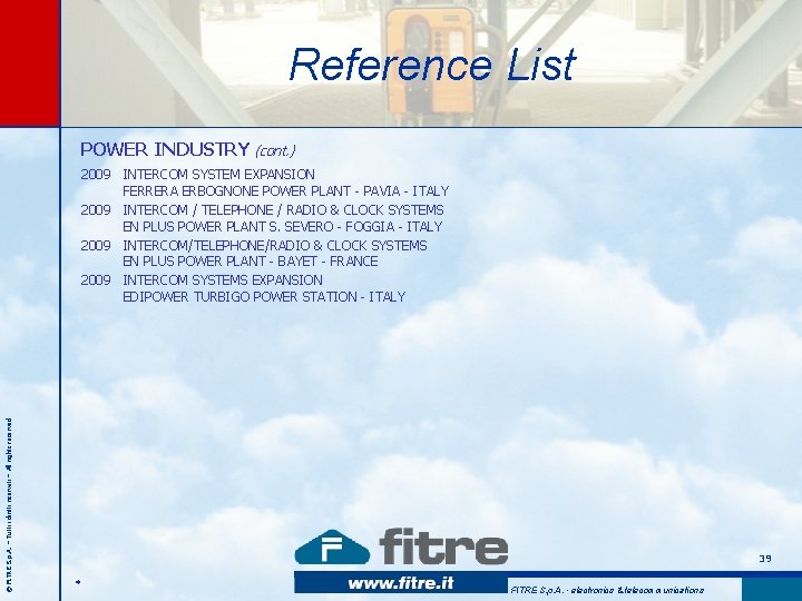 Reference List POWER INDUSTRY (cont. ) © FITRE S. p. A. – Tutti i Reference List POWER INDUSTRY (cont. ) © FITRE S. p. A. – Tutti i