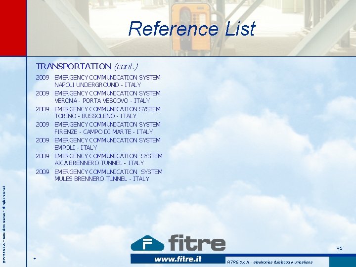Reference List TRANSPORTATION (cont. ) © FITRE S. p. A. – Tutti i diritti Reference List TRANSPORTATION (cont. ) © FITRE S. p. A. – Tutti i diritti
