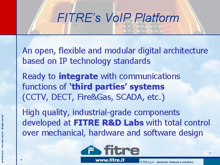 FITRE’s Vo. IP Platform An open, flexible and modular digital architecture based on IP FITRE’s Vo. IP Platform An open, flexible and modular digital architecture based on IP