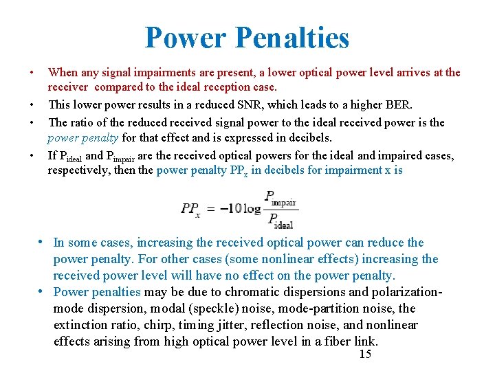 Power Penalties • • When any signal impairments are present, a lower optical power