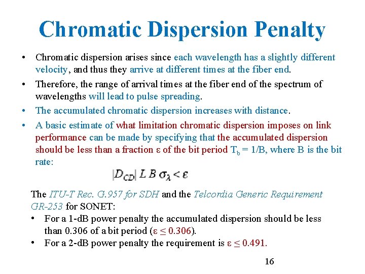 Chromatic Dispersion Penalty • Chromatic dispersion arises since each wavelength has a slightly different