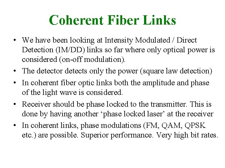 Coherent Fiber Links • We have been looking at Intensity Modulated / Direct Detection