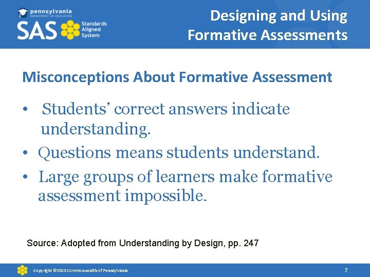 Designing and Using Formative Assessments Misconceptions About Formative Assessment • Students’ correct answers indicate