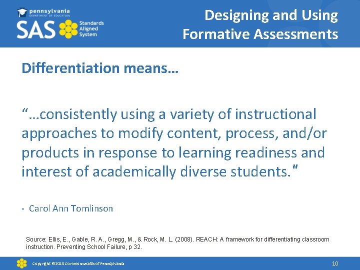 Designing and Using Formative Assessments Differentiation means… “…consistently using a variety of instructional approaches