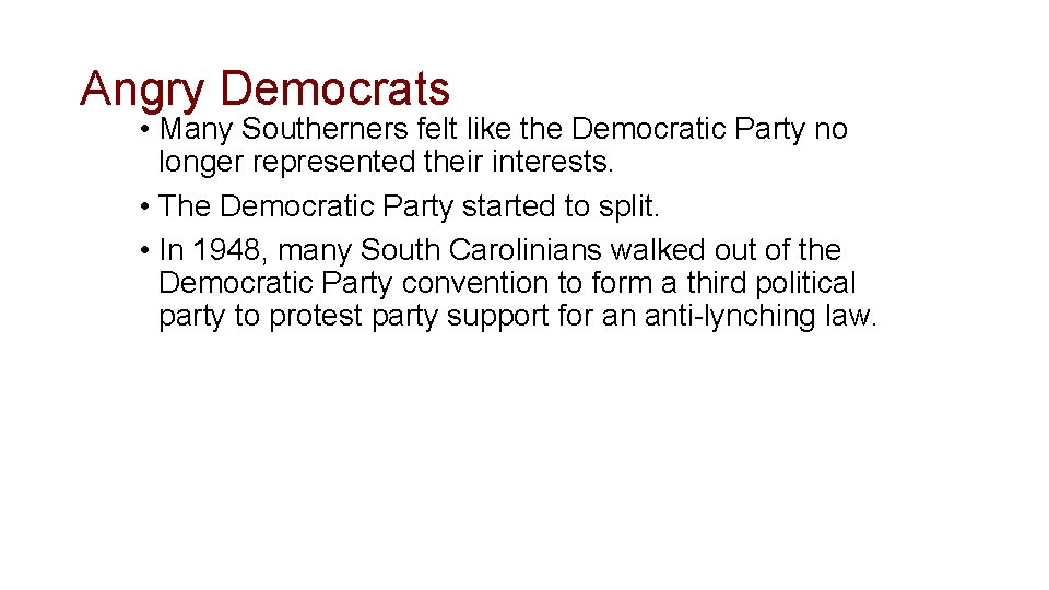Angry Democrats • Many Southerners felt like the Democratic Party no longer represented their