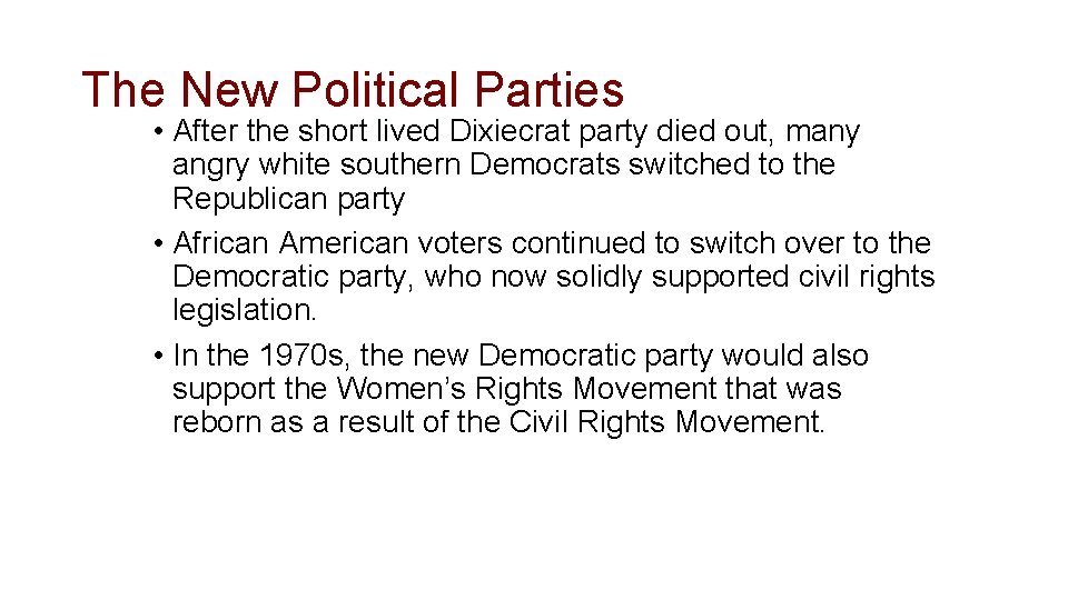 The New Political Parties • After the short lived Dixiecrat party died out, many