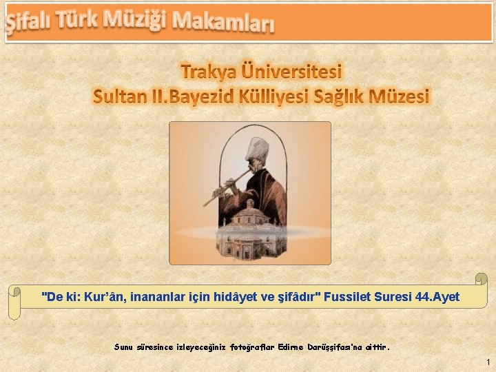 "De ki: Kur’ân, inananlar için hidâyet ve şifâdır" Fussilet Suresi 44. Ayet Sunu süresince