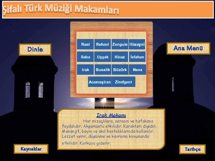 Hüseyni Dinle Ana Menü Irak Makamı Har mizaçlılara, sersam ve hafakana faydalıdır. Akşamüstü etkilidir.