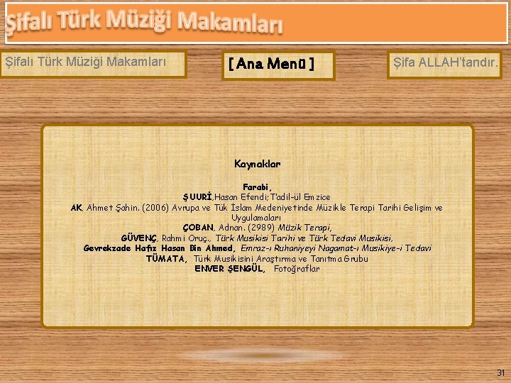 Şifalı Türk Müziği Makamları [ Ana Menü ] Şifa ALLAH’tandır. Kaynaklar Farabi, ŞUURİ, Hasan