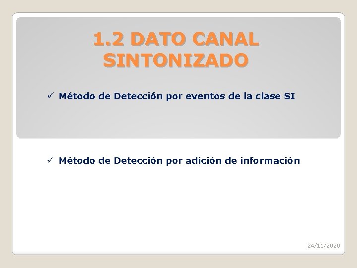 1. 2 DATO CANAL SINTONIZADO ü Método de Detección por eventos de la clase