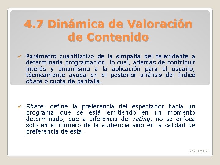 4. 7 Dinámica de Valoración de Contenido ü Parámetro cuantitativo de la simpatía del