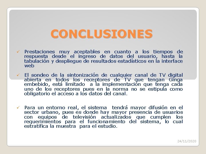 CONCLUSIONES ü Prestaciones muy aceptables en cuanto a los tiempos de respuesta desde el