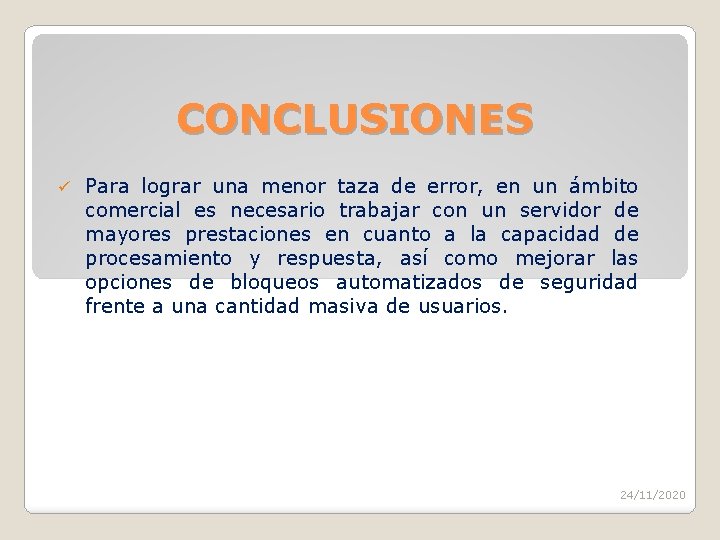 CONCLUSIONES ü Para lograr una menor taza de error, en un ámbito comercial es