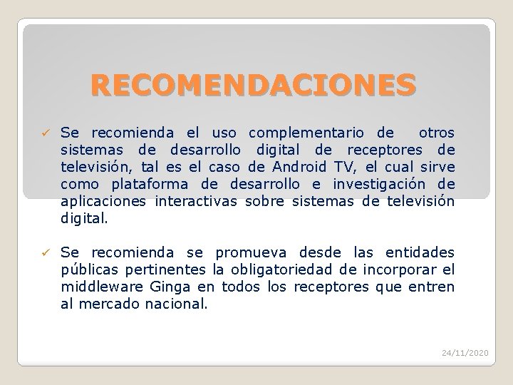 RECOMENDACIONES ü Se recomienda el uso complementario de otros sistemas de desarrollo digital de