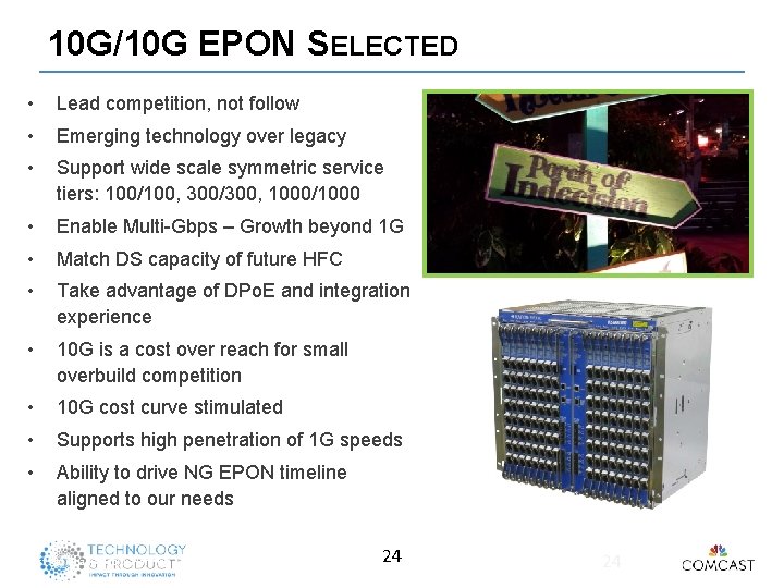10 G/10 G EPON SELECTED • Lead competition, not follow • Emerging technology over