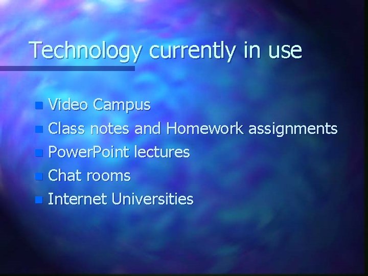 Technology currently in use Video Campus n Class notes and Homework assignments n Power.