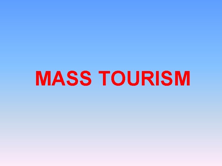 MASS TOURISM 