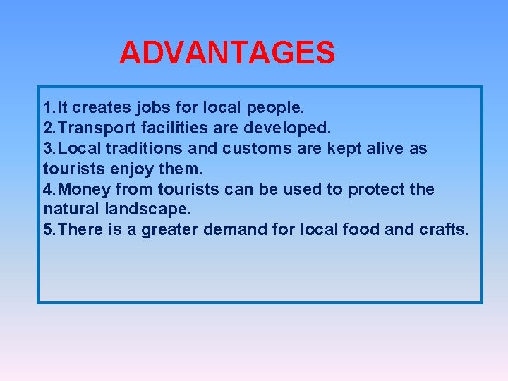 ADVANTAGES 1. It creates jobs for local people. 2. Transport facilities are developed. 3.