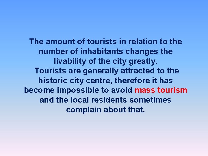 The amount of tourists in relation to the number of inhabitants changes the livability