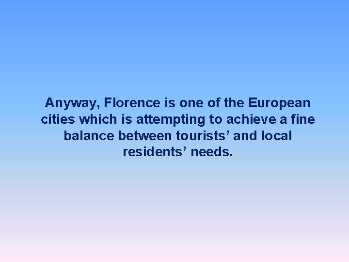 Anyway, Florence is one of the European cities which is attempting to achieve a