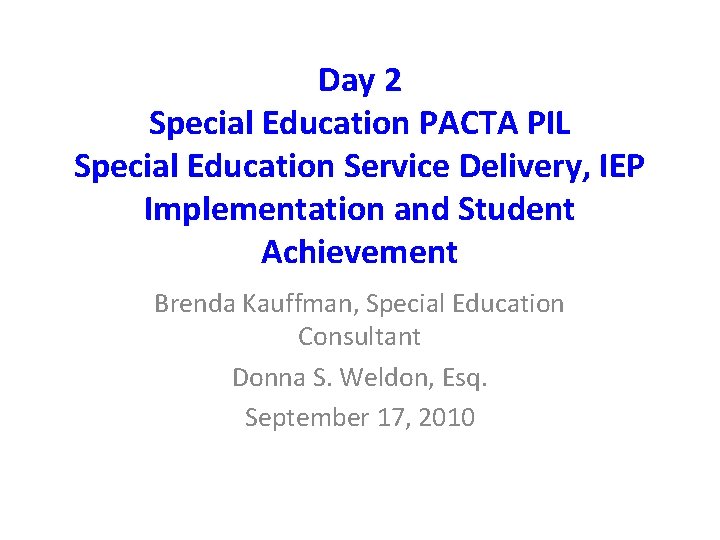 Day 2 Special Education PACTA PIL Special Education Service Delivery, IEP Implementation and Student