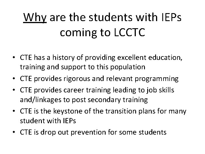 Why are the students with IEPs coming to LCCTC • CTE has a history