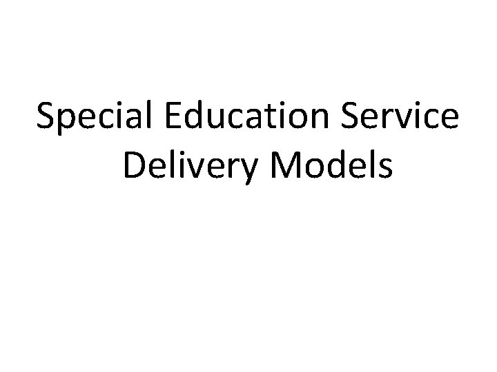 Special Education Service Delivery Models 