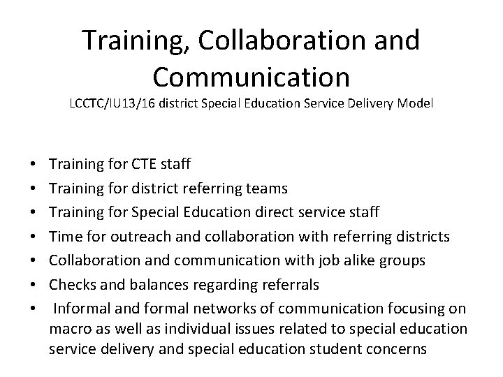 Training, Collaboration and Communication LCCTC/IU 13/16 district Special Education Service Delivery Model • •