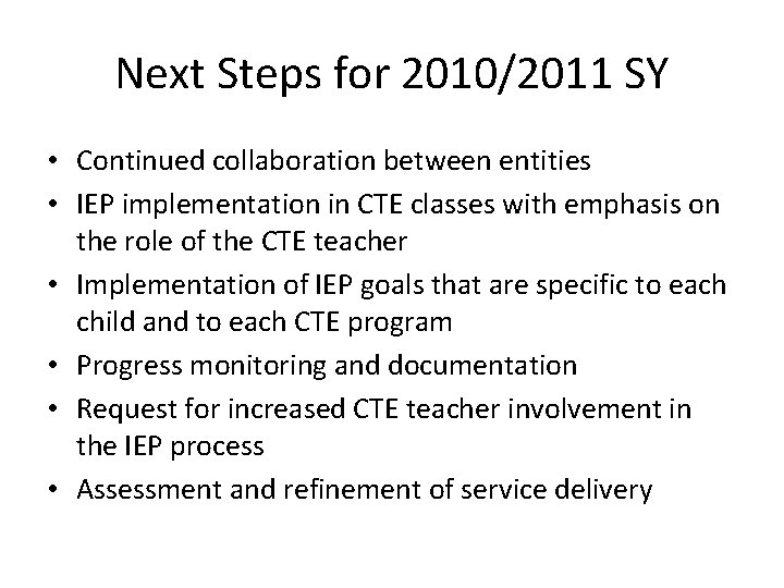 Next Steps for 2010/2011 SY • Continued collaboration between entities • IEP implementation in