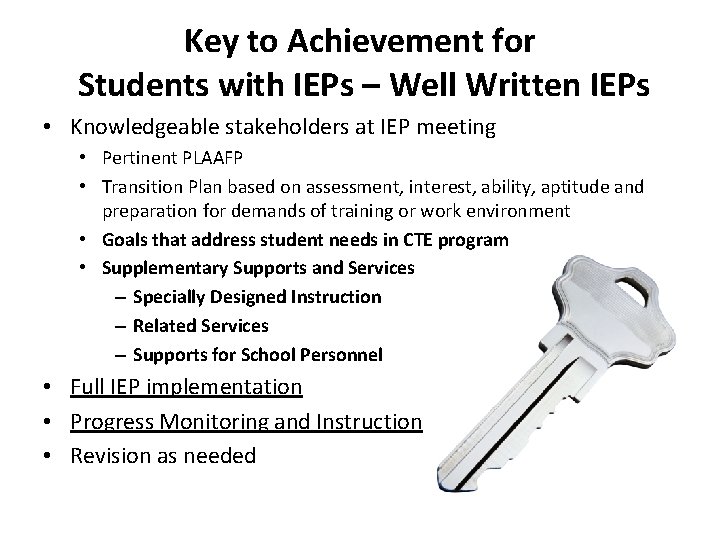 Key to Achievement for Students with IEPs – Well Written IEPs • Knowledgeable stakeholders