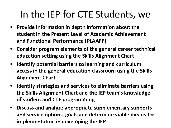 In the IEP for CTE Students, we • Provide information in depth information about