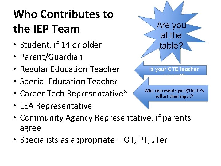 Who Contributes to the IEP Team Are you at the table? Student, if 14