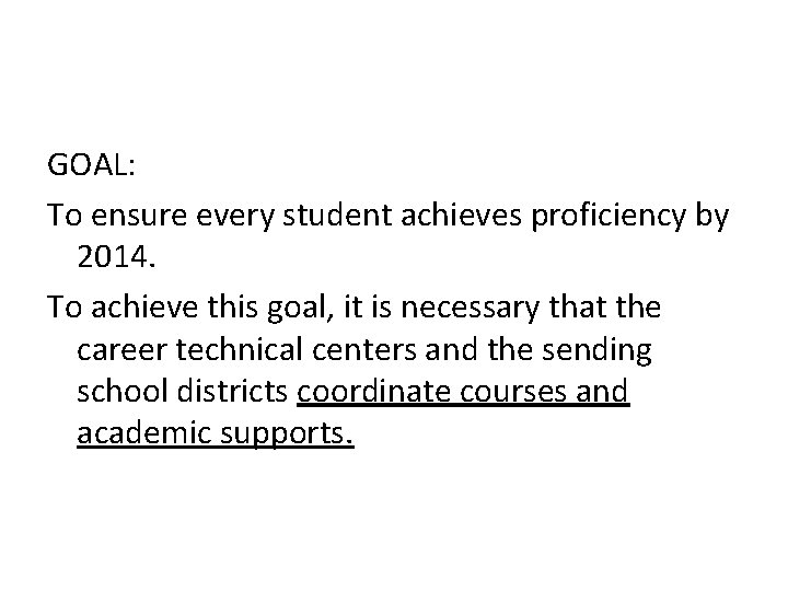 GOAL: To ensure every student achieves proficiency by 2014. To achieve this goal, it