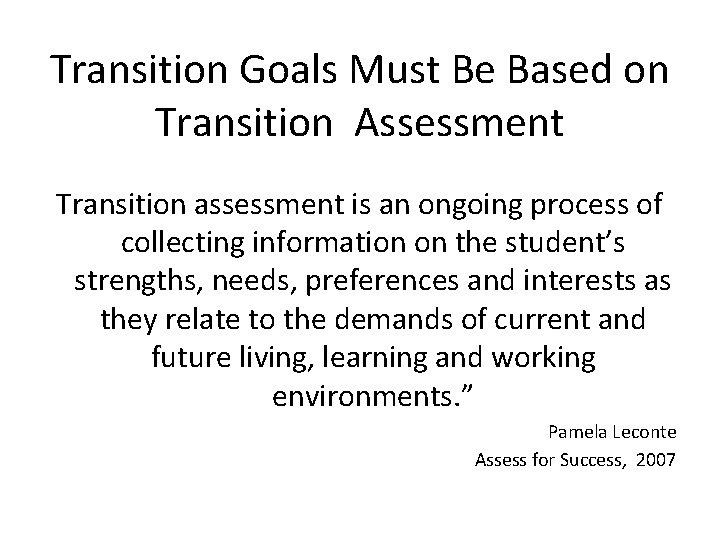 Transition Goals Must Be Based on Transition Assessment Transition assessment is an ongoing process