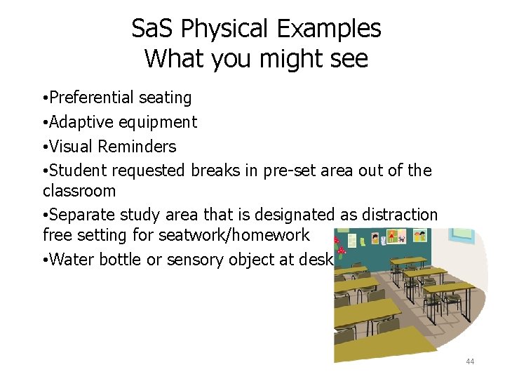 Sa. S Physical Examples What you might see • Preferential seating • Adaptive equipment