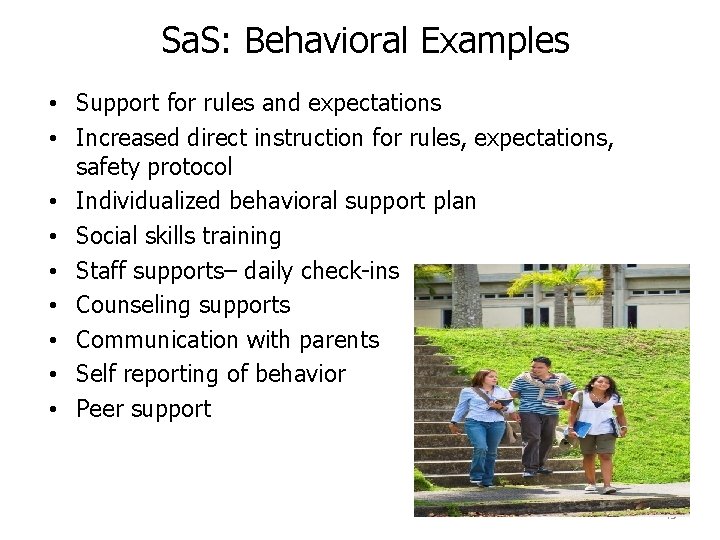 Sa. S: Behavioral Examples • Support for rules and expectations • Increased direct instruction