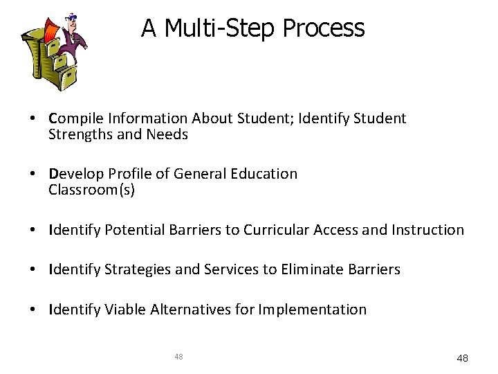 A Multi-Step Process • Compile Information About Student; Identify Student Strengths and Needs •