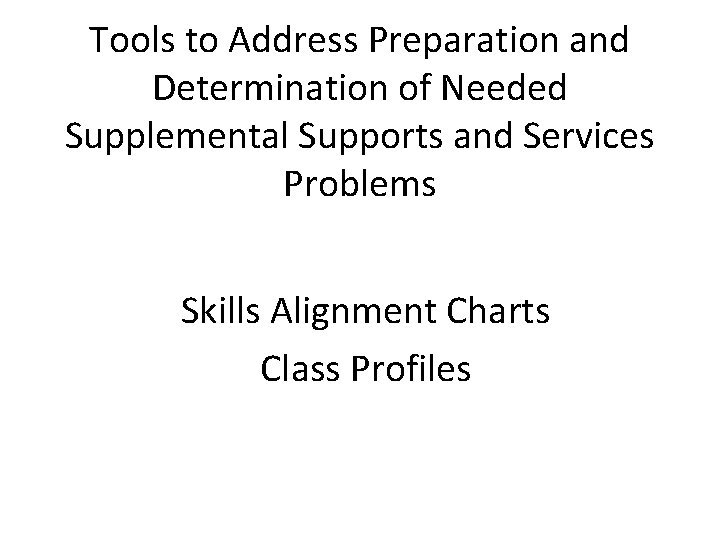 Tools to Address Preparation and Determination of Needed Supplemental Supports and Services Problems Skills