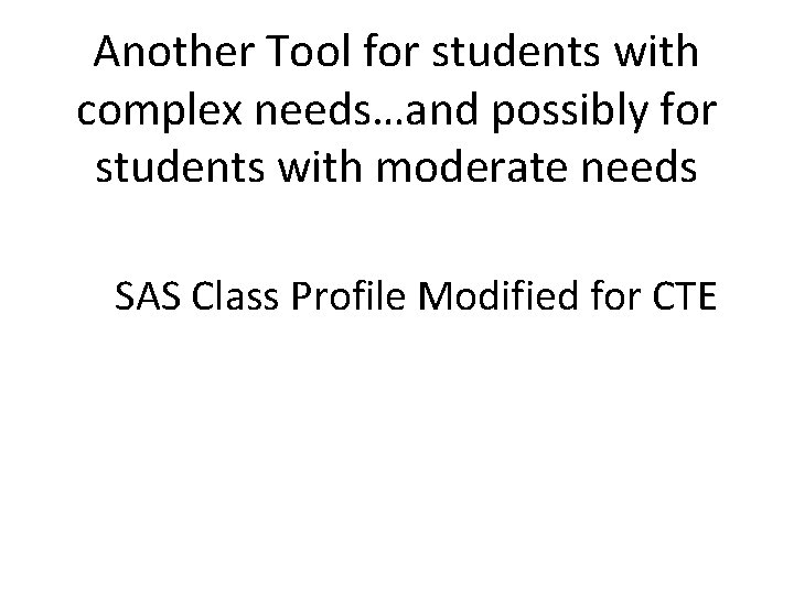 Another Tool for students with complex needs…and possibly for students with moderate needs SAS